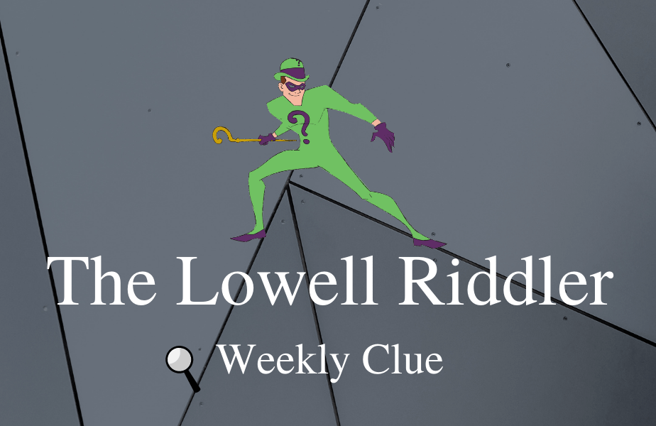 The Lowell Riddler Clue 1 for July 2023 Lowell's First Look