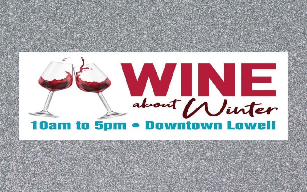 Wine About Winter Happening This Saturday Lowell's First Look