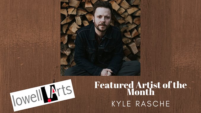 LowellArts May Artist of the Month: Interview with Kyle Rasche - Lowell ...